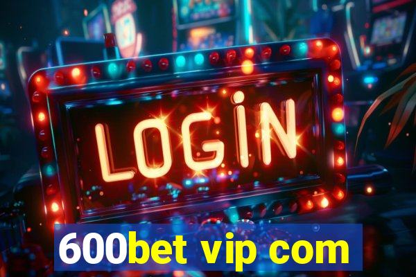 600bet vip com